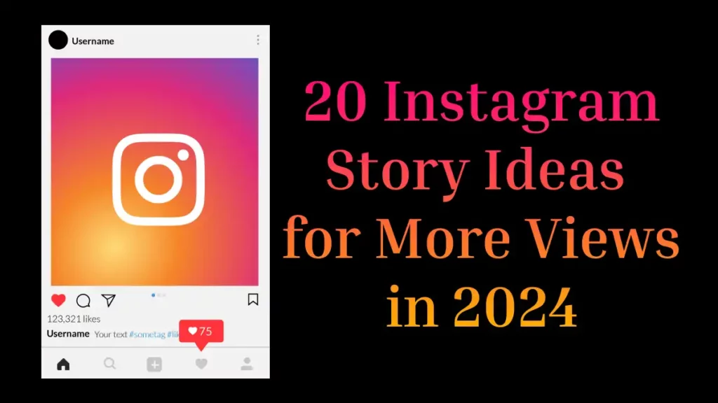 20 Instagram Story Ideas For More Views In 2024