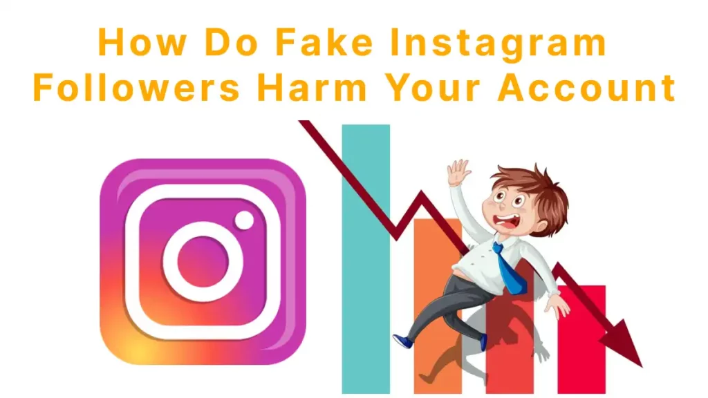 How Do Fake Instagram Followers Harm Your Account?
