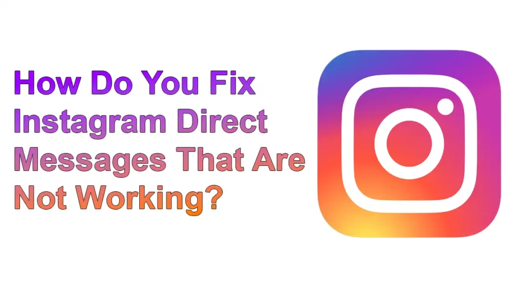 How Do You Fix Instagram Direct Messages That Are Not Working