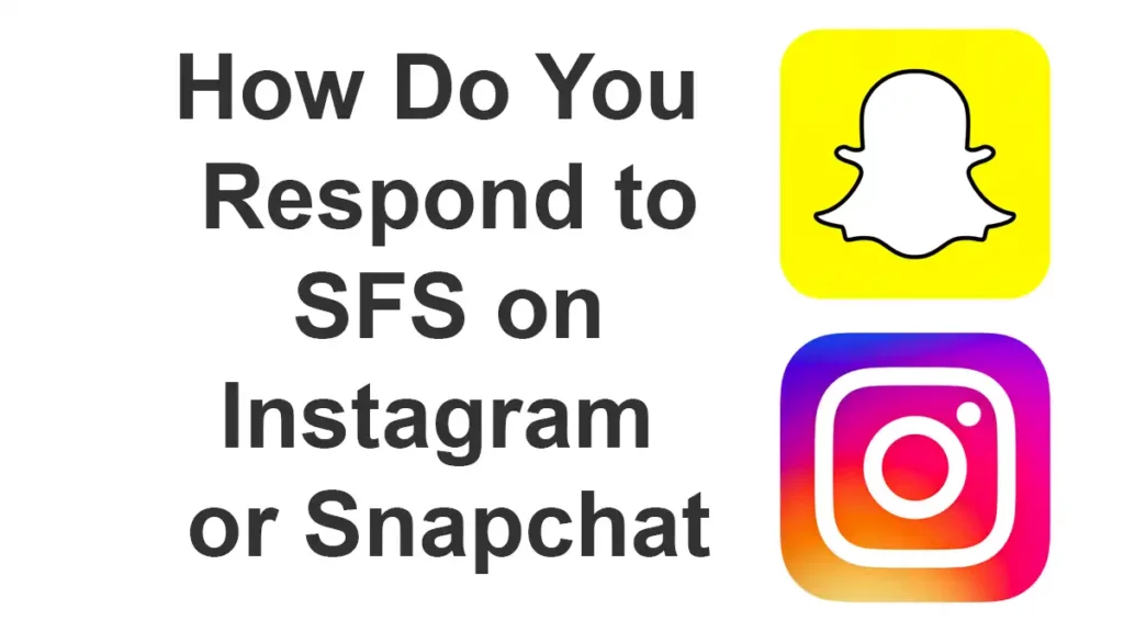 How Do You Respond To Sfs On Instagram Or Snapchat?