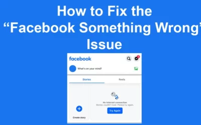 How to Fix the Facebook Something Wrong Issue
