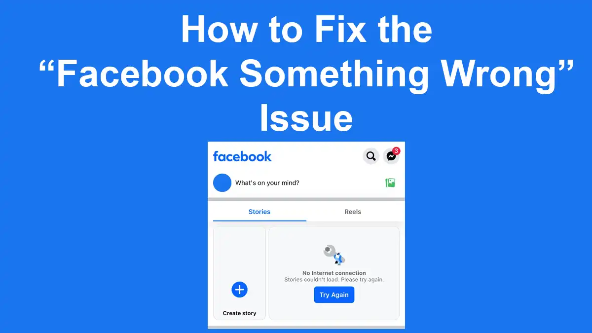 How to Fix the “ Facebook Something Wrong” Issue?
