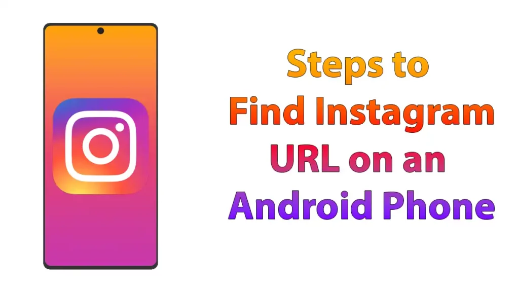 Steps To Find Instagram Url On An Android Phone