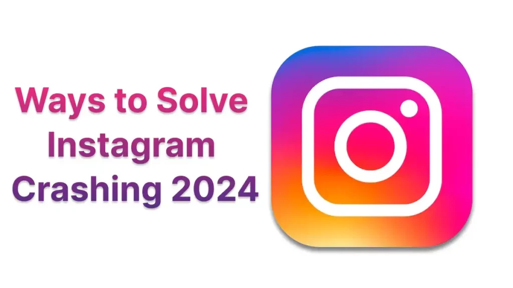 Ways To Solve Instagram Crashing 2024