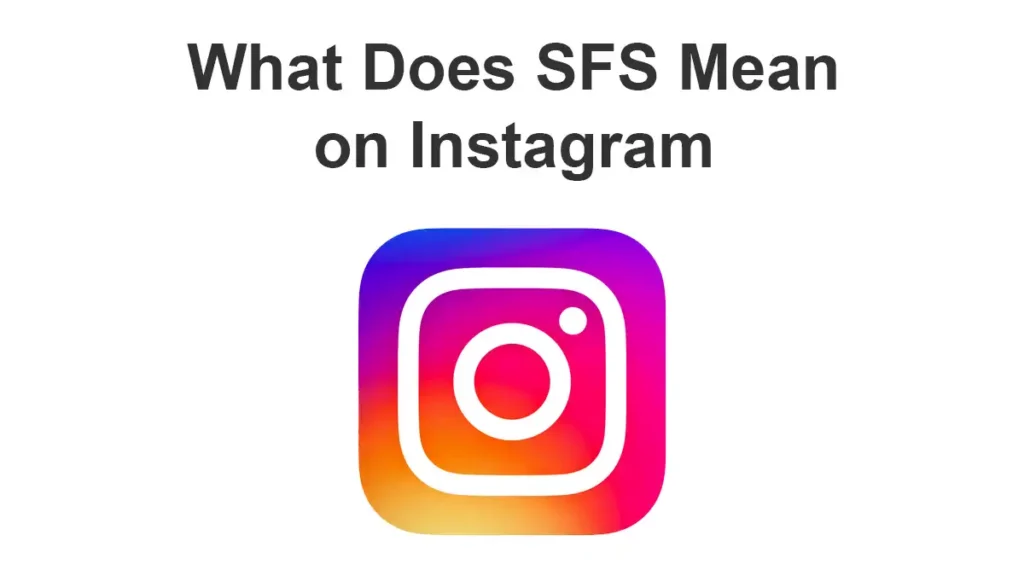 What Does Sfs Mean On Instagram