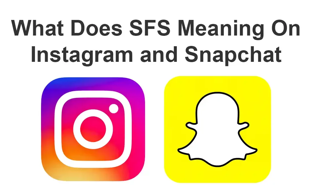 What Does SFS Meaning On Instagram and Snapchat